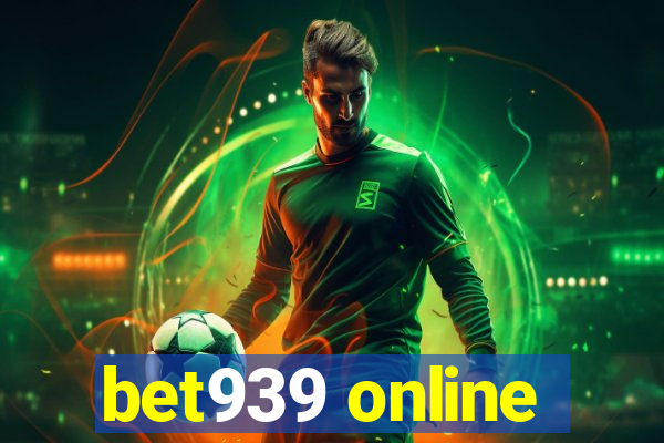 bet939 online