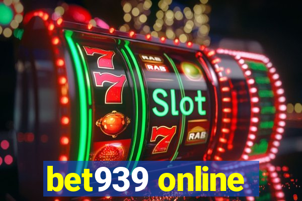 bet939 online