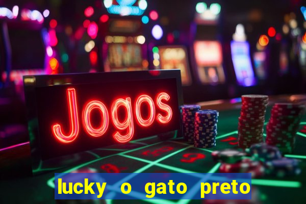 lucky o gato preto filme completo dublado download