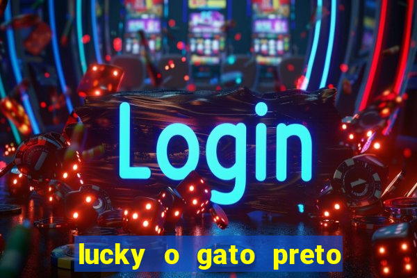 lucky o gato preto filme completo dublado download