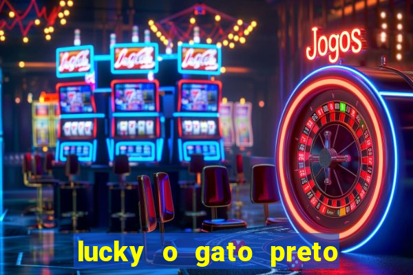 lucky o gato preto filme completo dublado download