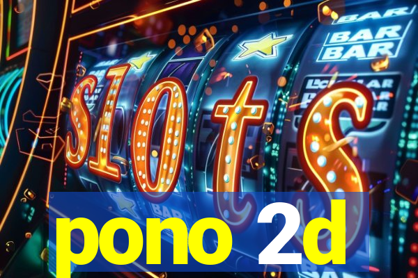 pono 2d
