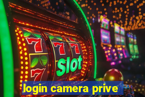 login camera prive
