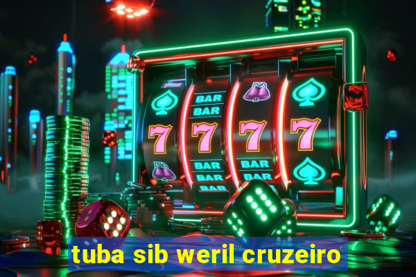 tuba sib weril cruzeiro