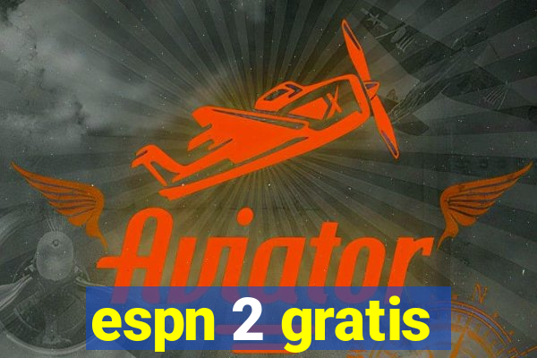 espn 2 gratis