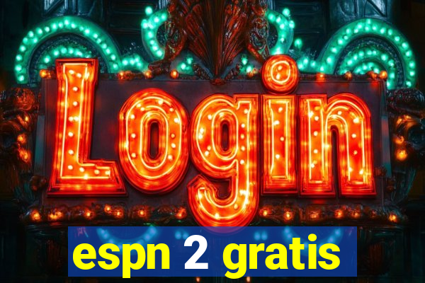 espn 2 gratis