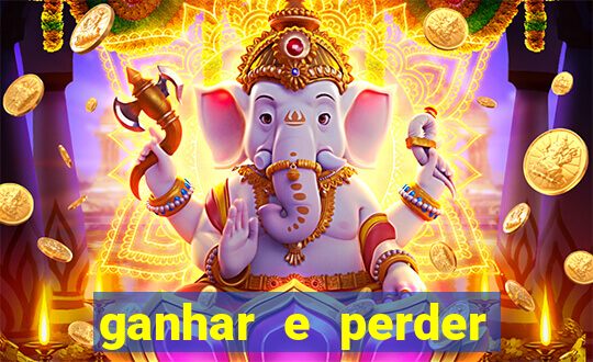 ganhar e perder faz parte do jogo frases