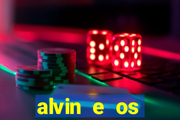 alvin e os esquilos rede canais