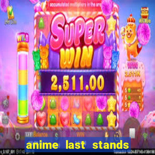 anime last stands tier list