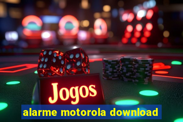 alarme motorola download