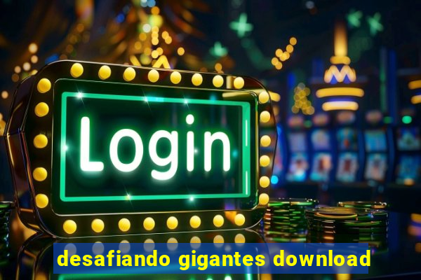 desafiando gigantes download