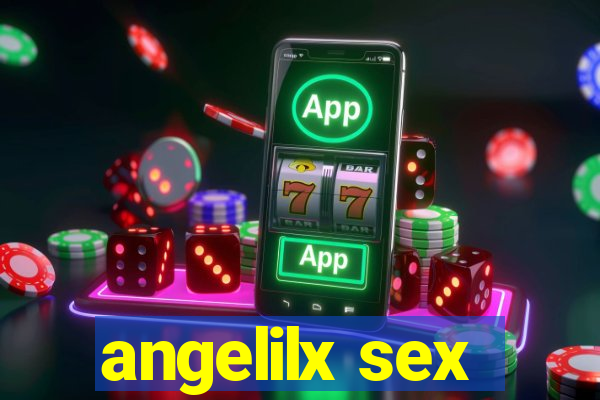 angelilx sex