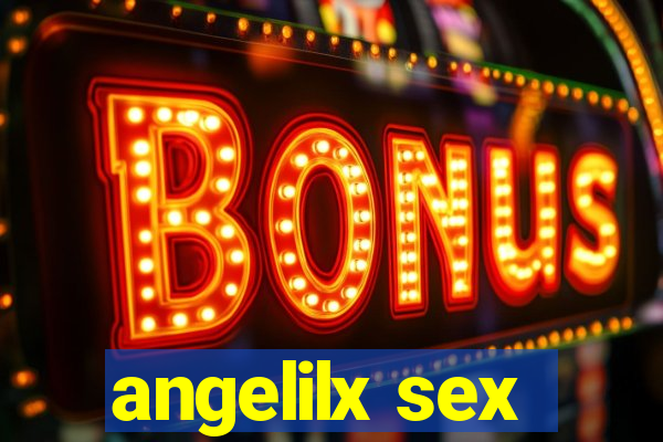 angelilx sex