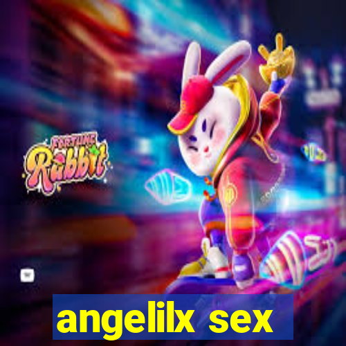 angelilx sex