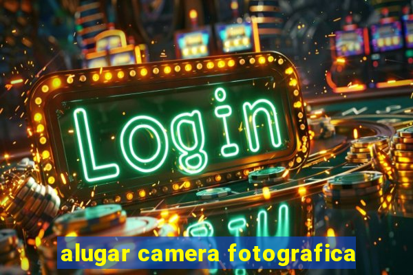 alugar camera fotografica