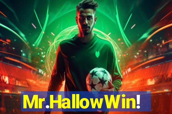 Mr.HallowWin!