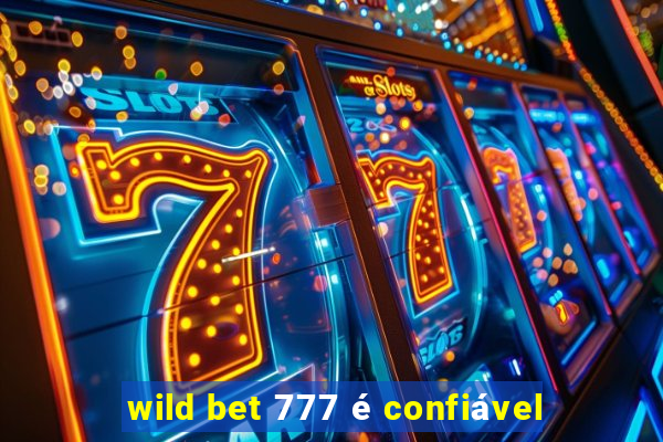 wild bet 777 é confiável