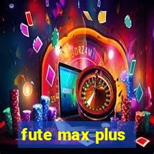 fute max plus