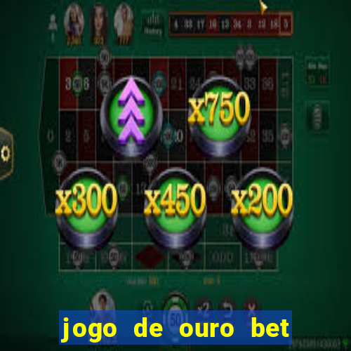 jogo de ouro bet codigo promocional