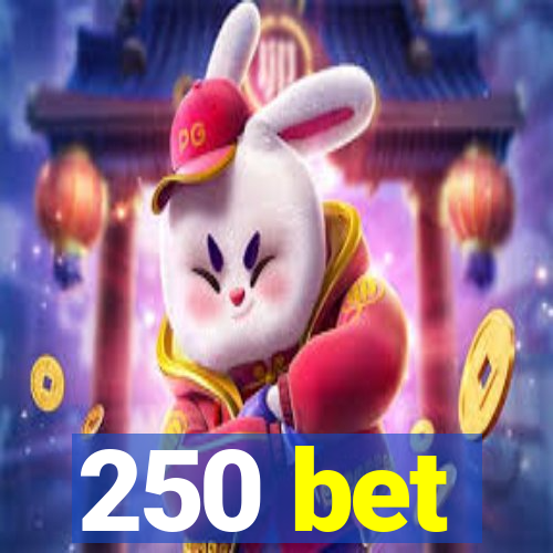 250 bet