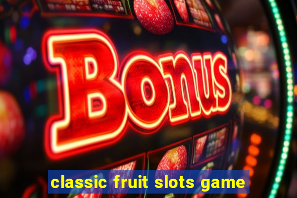 classic fruit slots game
