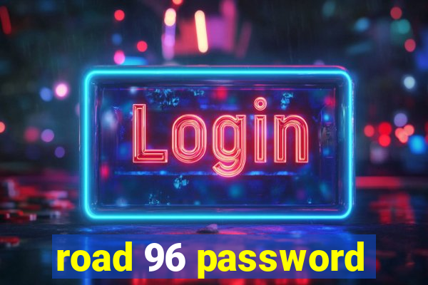 road 96 password