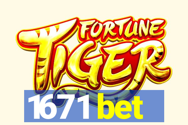 1671 bet