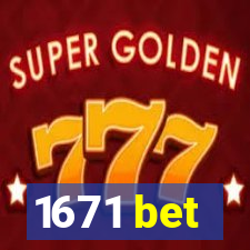 1671 bet