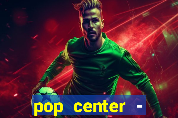 pop center - centro popular de compras