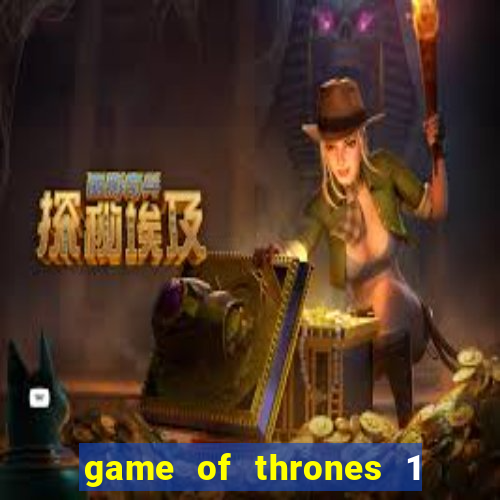 game of thrones 1 temporada torrent