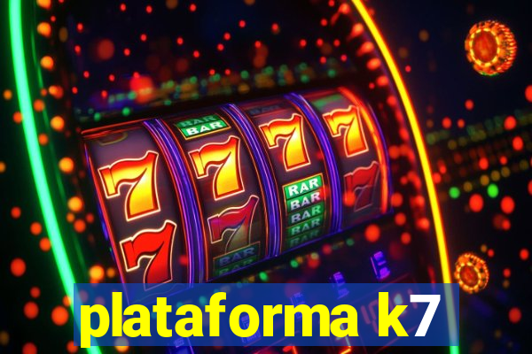 plataforma k7