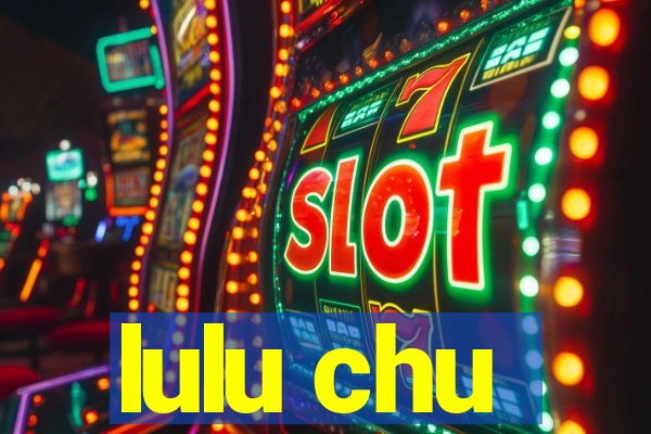 lulu chu