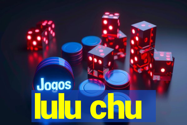 lulu chu