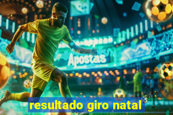 resultado giro natal