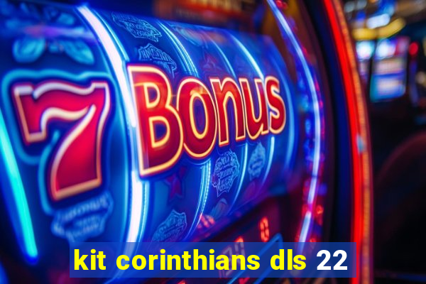 kit corinthians dls 22