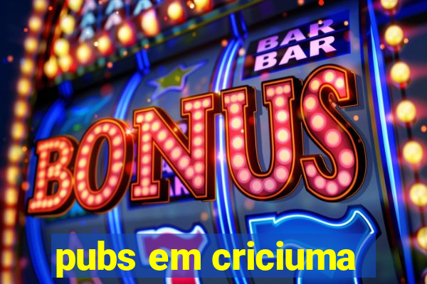 pubs em criciuma