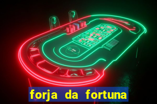 forja da fortuna é confiável