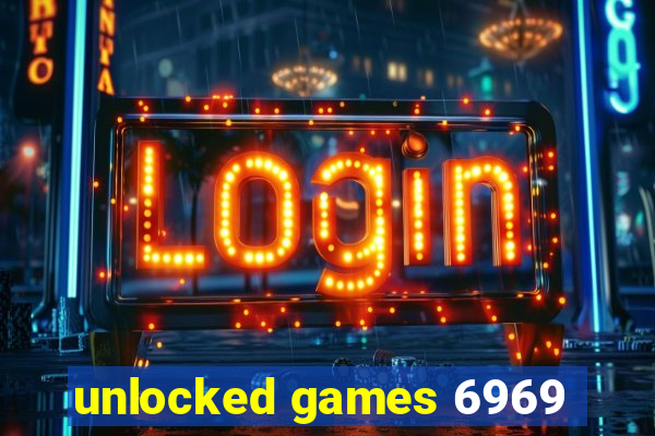 unlocked games 6969