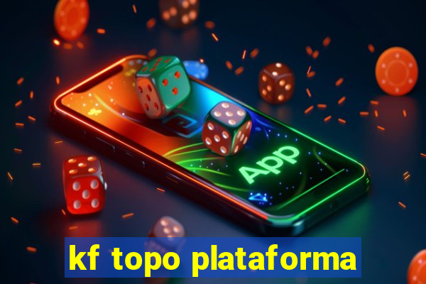 kf topo plataforma