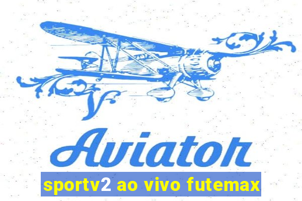 sportv2 ao vivo futemax