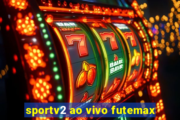 sportv2 ao vivo futemax
