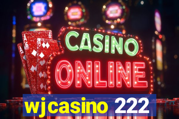 wjcasino 222