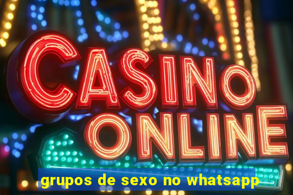 grupos de sexo no whatsapp