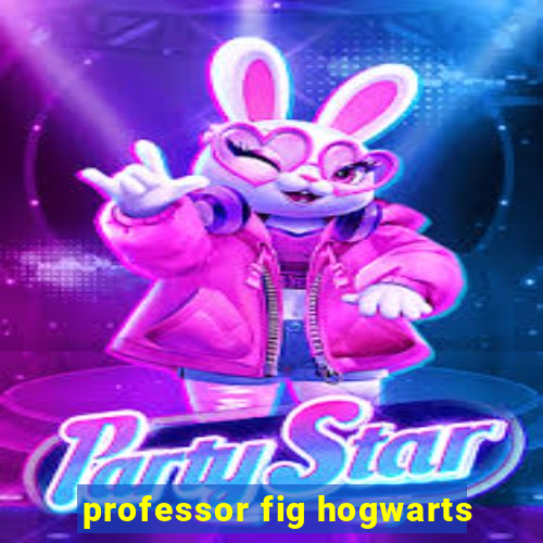 professor fig hogwarts