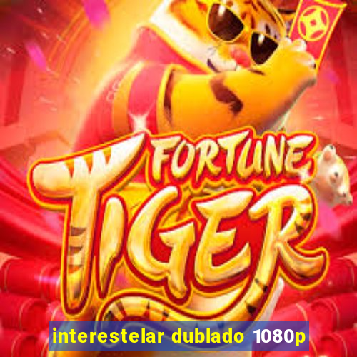 interestelar dublado 1080p