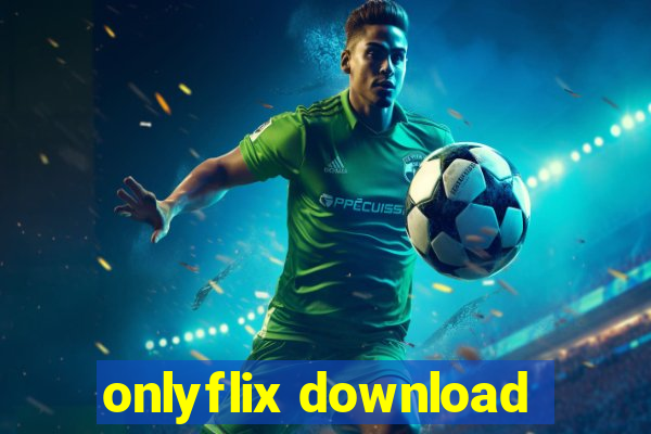 onlyflix download