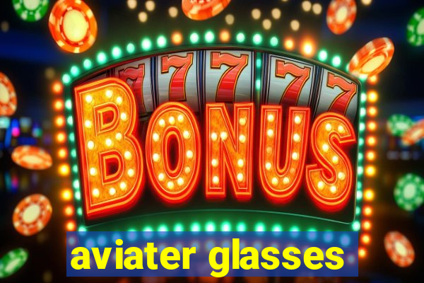 aviater glasses