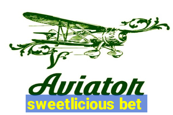 sweetlicious bet