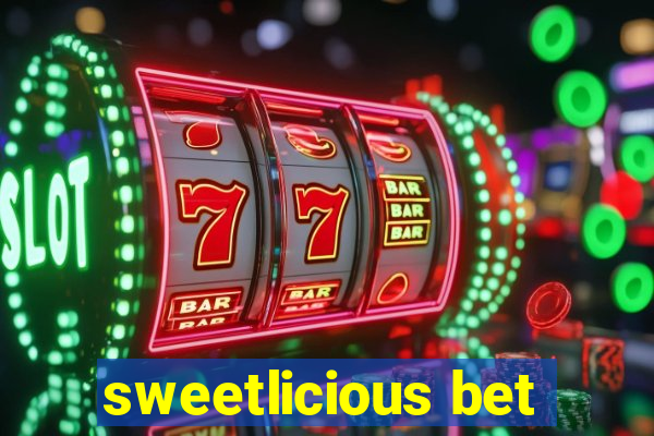 sweetlicious bet