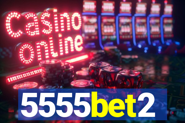 5555bet2
